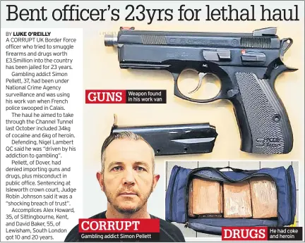  ??  ?? GUNS Weapon found in his work van CORRUPT Gambling addict Simon Pellett DRUGS He had coke and heroin