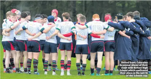  ??  ?? United front: Coleraine Grammar ahead of their
clash with Belfast High School which confirmed their place in the last 16
of the Schools cup.