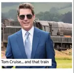  ??  ?? Tom Cruise... and that train