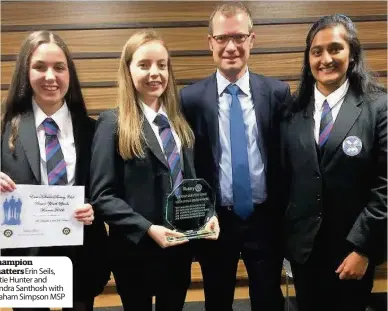  ??  ?? Erin Seils, Katie Hunter and Sandra Santhosh with Graham Simpson MSP