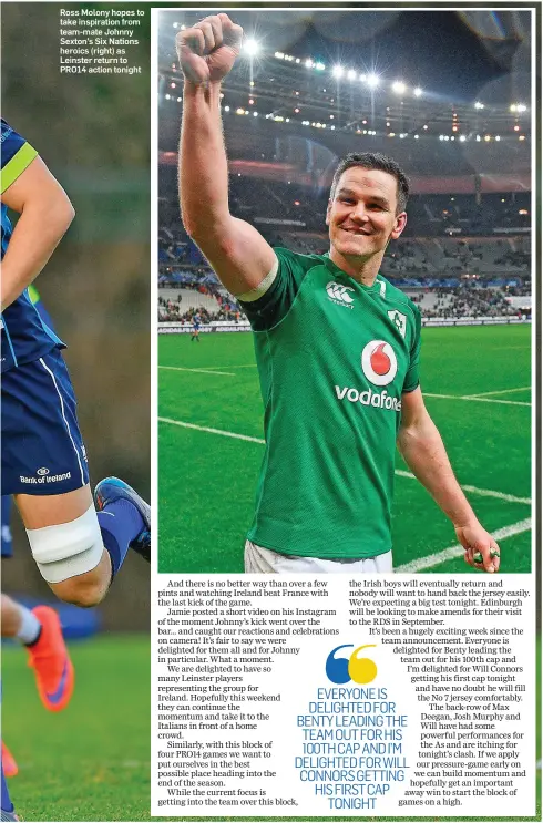  ??  ?? Ross Molony hopes to take inspiratio­n from team-mate Johnny Sexton’s Six Nations heroics (right) as Leinster return to PRO14 action tonight