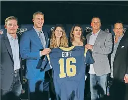  ?? Victor Decolongon Getty Images ?? THE GOFF FAMILY — second from left, Jared, Lauren, Nancy and Jerry — is flanked by Rams GM Les Snead, left, and Coach Jeff Fisher.