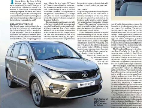  ??  ?? While Tata has not called Hexa an SUV, it has gone for the look