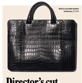  ??  ?? Black crocodile leather
briefcase, £17,765