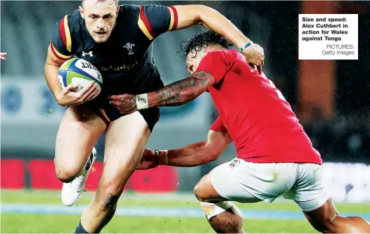  ?? PICTURES: Getty Images ?? Size and speed: Alex Cuthbert in action for Wales against Tonga