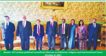  ?? ?? Russia -Sri Lankan political consultion­s Moscow on bilateral, religion and internatio­nal issues (October 8, 2021
