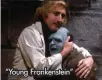  ?? ?? “Young Frankenste­in”