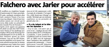  ?? (Photo Jean-François Ottonello) ?? Pour tracer son sillon en GP, Julien Falchero s’appuiera sur l’expertise de Jean-Pierre Jarier.