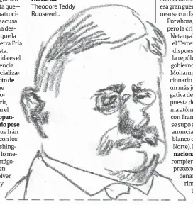  ??  ?? Historia. Theodore Teddy Roosevelt.