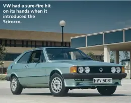  ??  ?? VW had a sure-fire hit on its hands when it introduced the Scirocco.