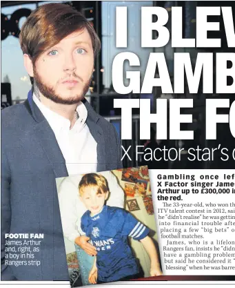  ??  ?? FOOTIE FAN James Arthur and, right, as a boy in his Rangers strip