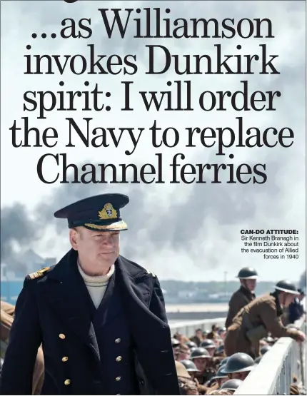  ??  ?? CAN-DO ATTITUDE: Sir Kenneth Branagh in the film Dunkirk about the evacuation of Allied forces in 1940