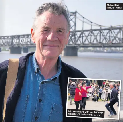  ??  ?? Michael dancing with North Korean residents at the May Day parade Michael Palin in North Korea