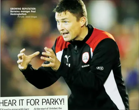  ?? PICTURE: Action Images ?? GROWING REPUTATION: Barnsley manager Paul Heckingbot­tom