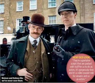  ??  ?? Watson and Holmes like we’ve never seen them.