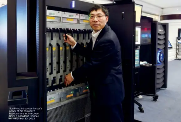  ??  ?? Sun Pishu introduces Inspur’s server at his company’s headquarte­rs in Jinan, east China’s Shandong Province on November 30, 2013