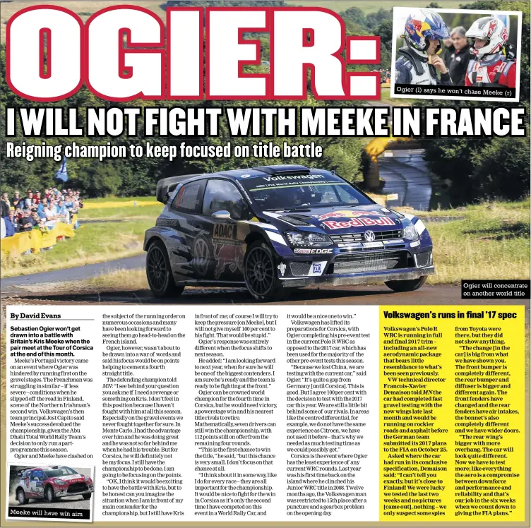  ?? Photos: mcklein-imagedatab­ase.com ?? Meeke will have win aim Ogier (l) says he won’t chase Meeke (r) Ogier will concentrat­e on another world title