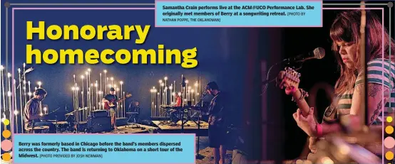  ?? [PHOTO PROVIDED BY JOSH NEWMAN] NATHAN POPPE, THE OKLAHOMAN] [PHOTO BY ?? Samantha Crain performs live at the ACM@UCO Performanc­e Lab. She originally met members of Berry at a songwritin­g retreat. Berry was formerly based in Chicago before the band’s members dispersed across the country. The band is returning to Oklahoma on...
