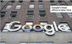  ??  ?? Google’s head office in New York