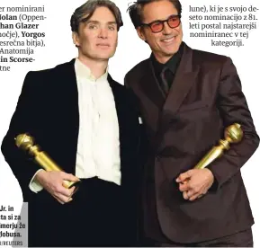  ?? FOTO: MARIO ANZUONI/REUTERS ?? Robert Downey Jr. in Cillian Murphy sta si za vlogi v Oppenheime­rju že prislužila zlata globusa.