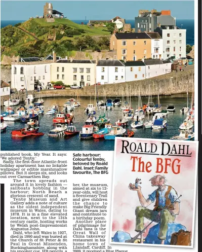  ??  ?? Safe harbour: Colourful Tenby, beloved by Roald Dahl. Inset: Family favourite, The BFG