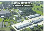  ??  ?? ARMY MYSTERY Catterick barracks