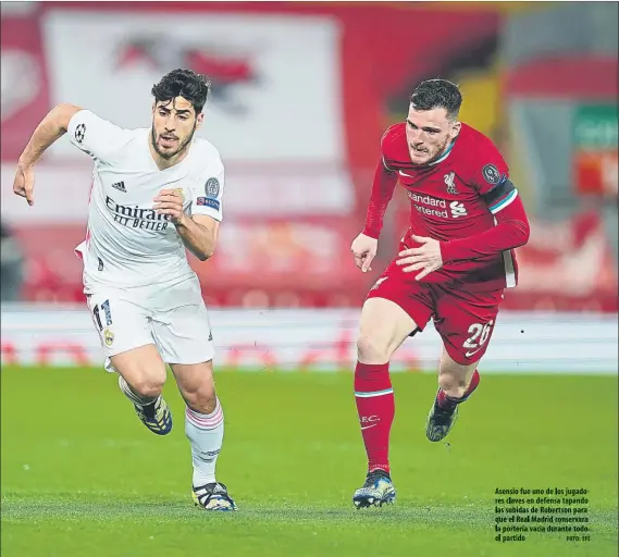  ?? FOTO: EFE ?? Asensio fue uno de los jugadores daves en defense tapando las subidas de Robertsorr para que el Real Madrid conservara la porteria vacia durante todo el partido