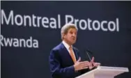  ?? THE ASSOCIATED PRESS ?? Secretary of State John Kerry delivers a speech to the 28th Meeting of the Parties to the Montreal Protocol on Substances that Deplete the Ozone Layer, in Kigali, Rwanda Friday. The group of nations gathered in Kigali, are striving Friday for a deal to...