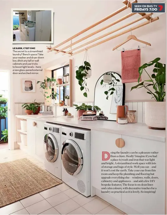  ??  ?? le sleek, c’est chic
The secret to a streamline­d laundry? Bench space! Take your washer and dryer down low, ditch any tall or wall cabinets and use tricks to boost light levels – here a new glass-paned external door and arched mirror.