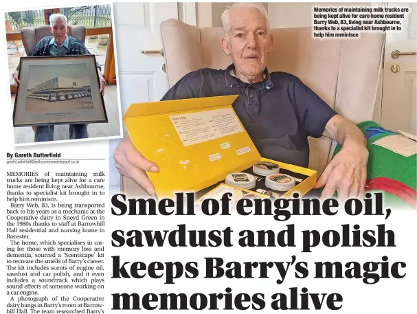  ?? ?? Memories of maintainin­g milk trucks are being kept alive for care home resident Barry Web, 83, living near Ashbourne, thanks to a specialist kit brought in to help him reminisce