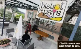  ?? ?? L’établissem­ent a un label Bistrot de pays.