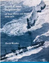  ??  ?? The original book, ‘South Coast Shipwrecks off East Dorset & Wight 1870-1979’. 296 pages. Price: £25.
