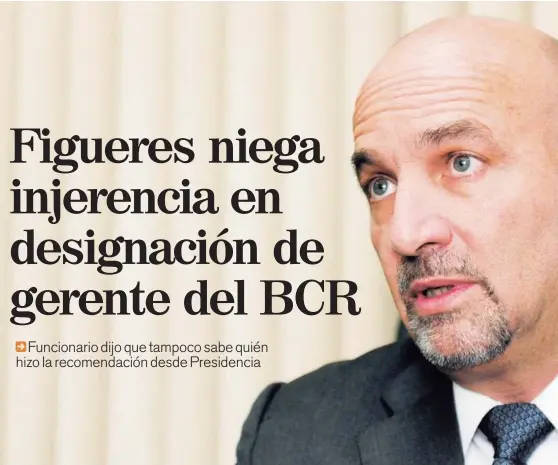  ?? MELISSA FERNÁNDEZ / ARCHIVO ?? Mariano Figueres, director de la DIS, rechazó haber recomendad­o a Mario Barreneche­a para la Gerencia del BCR.