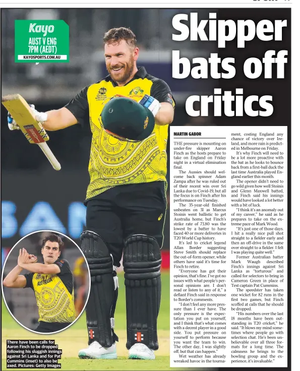  ?? Pictures: Getty Images ?? There have been calls for Aaron Finch to be dropped following his sluggish innings against Sri Lanka and for Pat Cummins (inset) to also be axed.