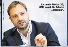 ??  ?? Alexander Dierks (30, CDU) nennt die Debatte
„Blödsinn“.