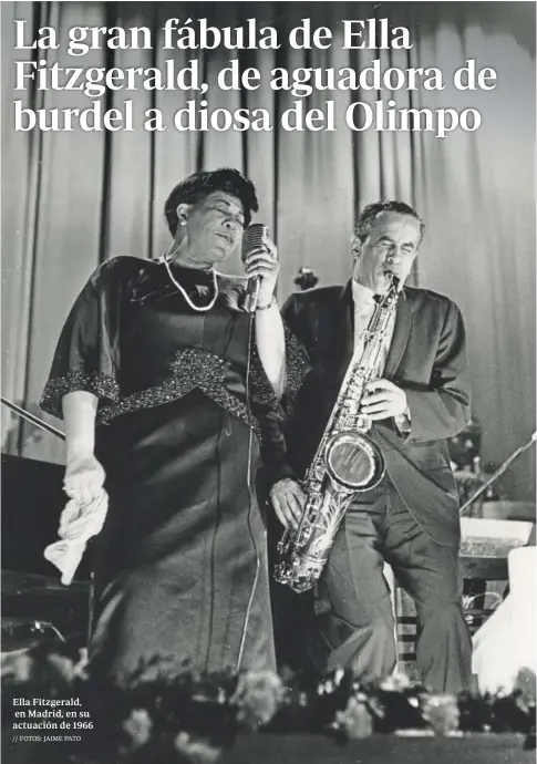 ?? // FOTOS: JAIME PATO ?? Ella Fitzgerald, en Madrid, en su actuación de 1966