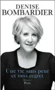  ??  ?? UNE VIE SANS PEUR ET SANS REGRET Denise Bombardier Éditions Plon 456 pages
