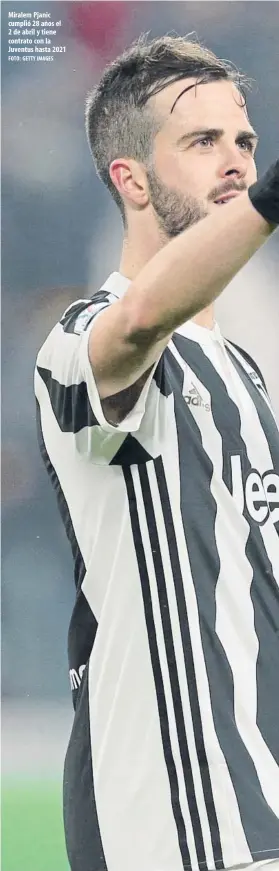  ?? FOTO: GETTY IMAGES ?? Miralem Pjanic cumplió 28 años el 2 de abril y tiene contrato con la Juventus hasta 2021