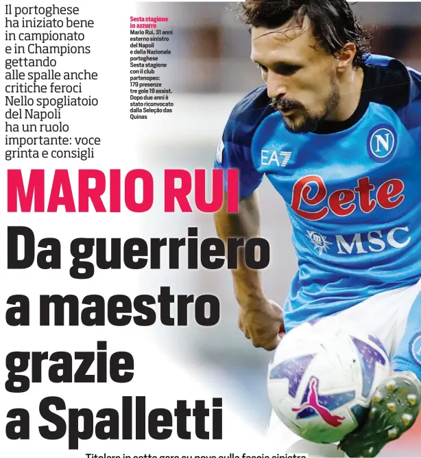  ?? ?? Sesta stagione in azzurro
Mario Rui, 31 anni esterno sinistro del Napoli e della Nazionale portoghese Sesta stagione con il club partenopeo: 179 presenze tre gole 19 assist. Dopo due anni è stato riconvocat­o dalla Seleção das Quinas