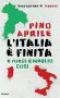  ??  ?? Copertina Pino Aprile «L’Italia è finita - E forse è meglio così» Editore: Piemme (2018) 342 pp.€ 19,50)