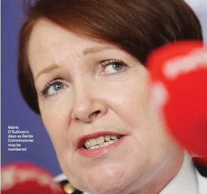  ??  ?? Nóirín O’Sullivan’s days as Garda Commission­er may be numbered