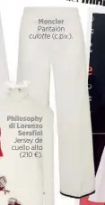  ??  ?? Moncler Pantalón (c.p.v.). Philosophy di Lorenzo Serafini Jersey de cuello alto (210 €).