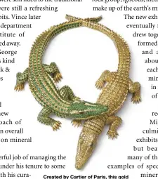  ?? FININ, AMERICAN MUSEUM OF NATURAL HISTORY ?? Created by Cartier of Paris, this gold Crocodile pendant has 60 carats of yellow diamonds and 66.8 carats of emeralds and is part of the Museum’s new displays.