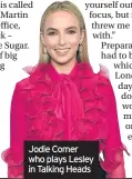  ??  ?? Jodie Comer who plays Lesley in Talking Heads