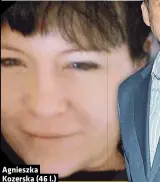  ??  ?? Agnieszka Kozerska (46 l.)