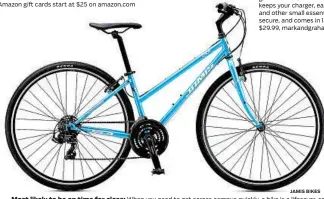  ?? JAMIS BIKES ?? Most likely to be on time for class: When you need to get across campus quickly, a bike is a lifesaver, so this might just be the best gift that a grad can get. Jamis Coda Step-Over in Spectrum Blue. $429, jamisbikes.com