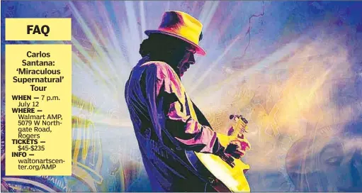  ?? (Courtesy Image) ?? The legendary Carlos Santana performs July 12 at the Walmart AMP in Rogers.