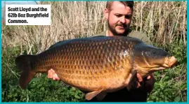  ??  ?? Scott Lloyd and the 62lb 8oz Burghfield Common.