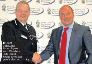  ??  ?? Chief Constable Simon Byrne with Cheshire PCC David Keane after last year’s election