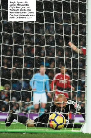  ?? GETTY ?? Sergio Aguero (R) scores Manchester City’s third goal past Watford’s goalkeeper Heurelho Gomes. Inset: Pep Guardiola embraces Kevin De Bruyne